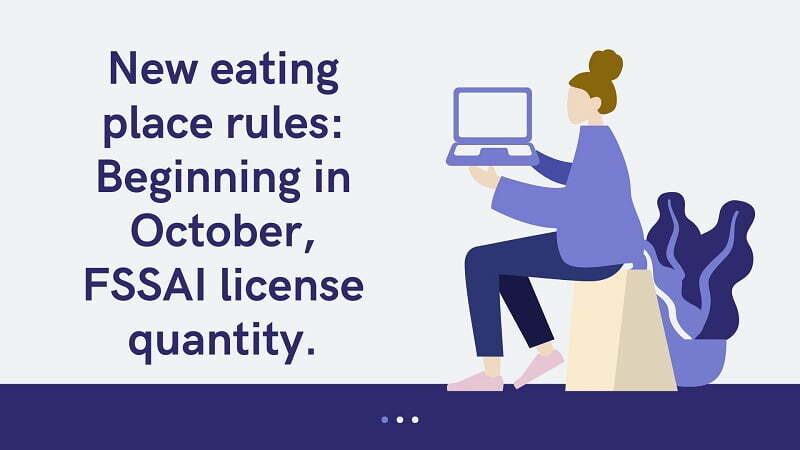 2021 08 09 2 - New rules: Beginning in October, FSSAI license quantity.