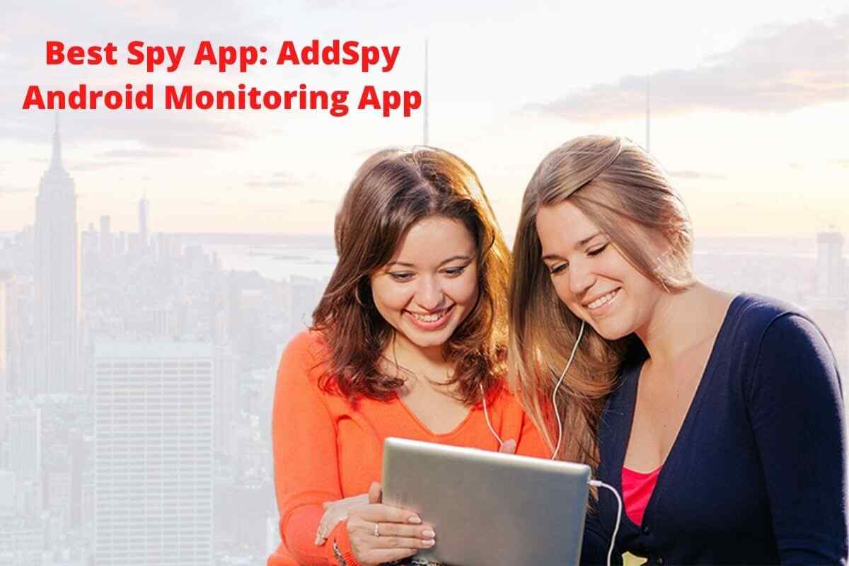 Best Spy App: AddSpy Android Monitoring App