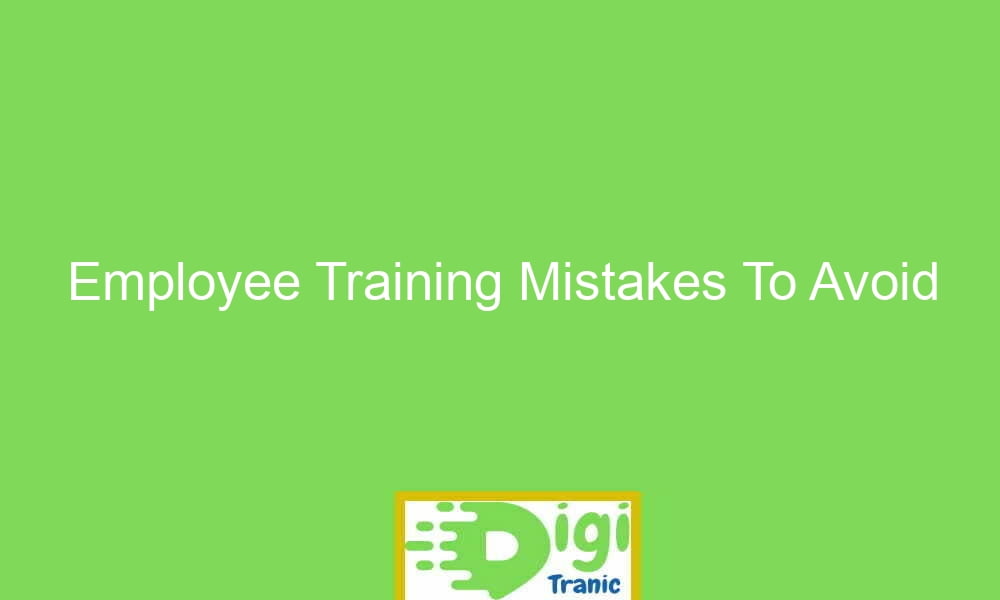 employee training mistakes to avoid 27449 - Employee Training Mistakes To Avoid